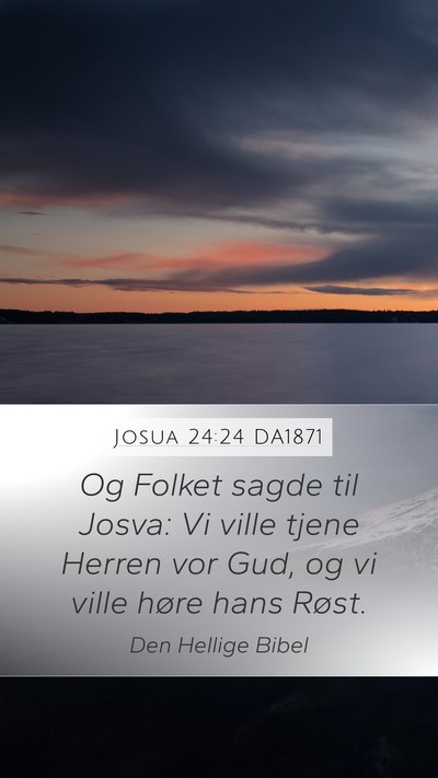 Josua 24:24 DA1871 Mobile Phone Wallpaper - Og Folket sagde til Josva: Vi ville tjene Herren - Mobile Bible Verse Wallpaper
