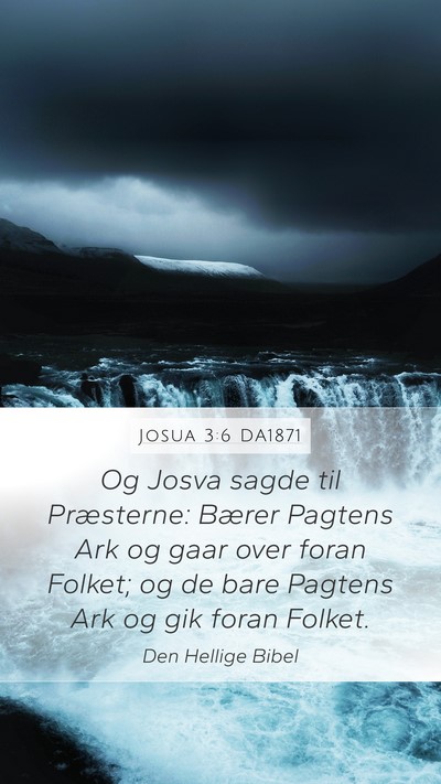 Josua 3:6 DA1871 Mobile Phone Wallpaper - Og Josva sagde til Præsterne: Bærer Pagtens Ark - Mobile Bible Verse Wallpaper