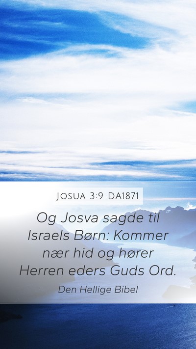Josua 3:9 DA1871 Mobile Phone Wallpaper - Og Josva sagde til Israels Børn: Kommer nær hid - Mobile Bible Verse Wallpaper