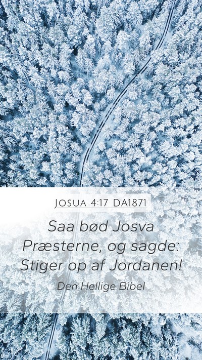 Josua 4:17 DA1871 Mobile Phone Wallpaper - Saa bød Josva Præsterne, og sagde: Stiger op af - Mobile Bible Verse Wallpaper