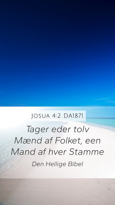 Josua 4:2 DA1871 Mobile Phone Wallpaper - Tager eder tolv Mænd af Folket, een Mand af hver - Mobile Bible Verse Wallpaper