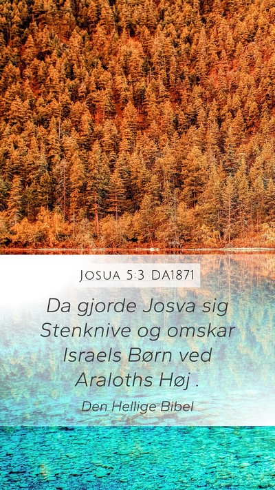 Josua 5:3 DA1871 Mobile Phone Wallpaper - Da gjorde Josva sig Stenknive og omskar Israels - Mobile Bible Verse Wallpaper