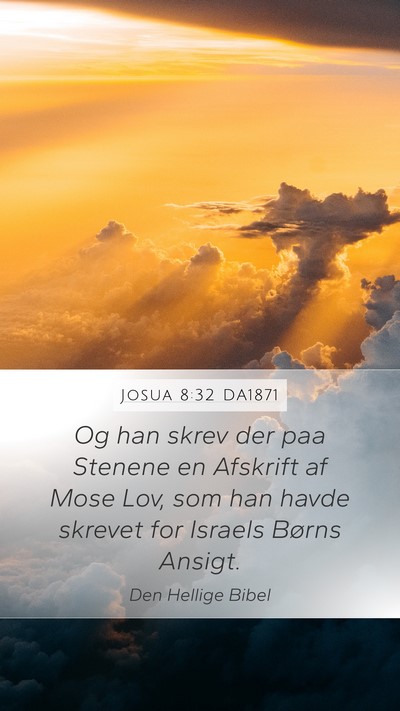 Josua 8:32 DA1871 Mobile Phone Wallpaper - Og han skrev der paa Stenene en Afskrift af Mose - Mobile Bible Verse Wallpaper