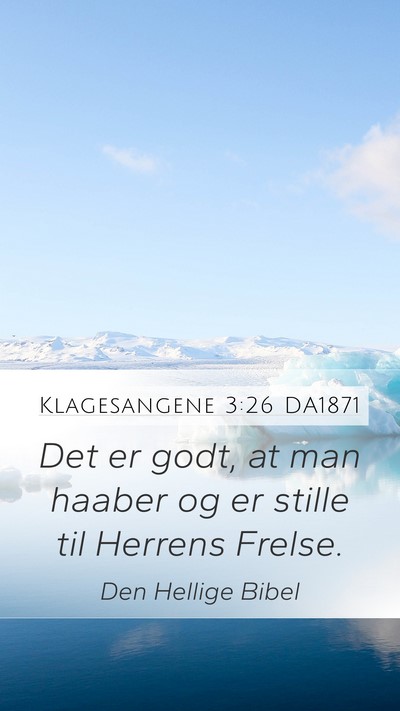 Klagesangene 3:26 DA1871 Mobile Phone Wallpaper - Det er godt, at man haaber og er stille til - Mobile Bible Verse Wallpaper