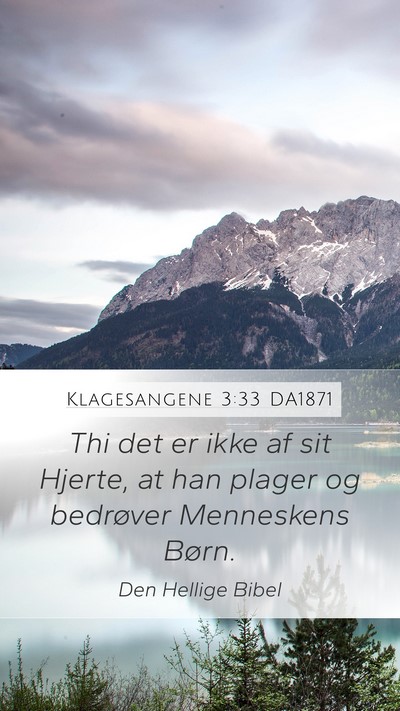 Klagesangene 3:33 DA1871 Mobile Phone Wallpaper - Thi det er ikke af sit Hjerte, at han plager og - Mobile Bible Verse Wallpaper