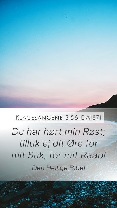 Klagesangene 3:56 DA1871 Mobile Phone Wallpaper - Du har hørt min Røst; tilluk ej dit Øre for - Mobile Bible Verse Wallpaper