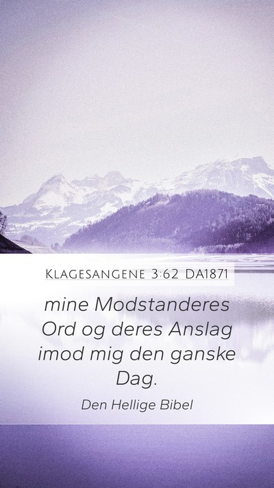 Klagesangene 3:62 DA1871 Mobile Phone Wallpaper - mine Modstanderes Ord og deres Anslag imod mig - Mobile Bible Verse Wallpaper