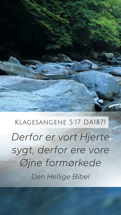 Klagesangene 5:17 DA1871 Bible Verse Image