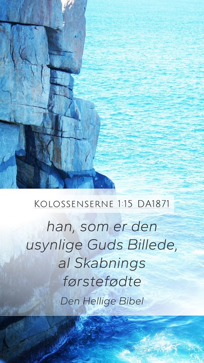 Kolossenserne 1:15 DA1871 Bible Verse Image