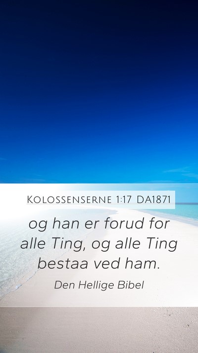 Kolossenserne 1:17 DA1871 Bible Verse Image