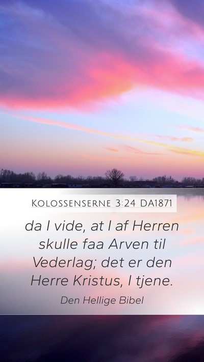 Kolossenserne 3:24 DA1871 Bible Verse Image