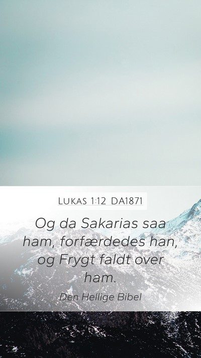 Lukas 1:12 DA1871 Mobile Phone Wallpaper - Og da Sakarias saa ham, forfærdedes han, og - Mobile Bible Verse Wallpaper