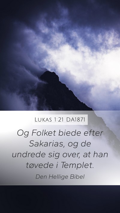 Lukas 1:21 DA1871 Mobile Phone Wallpaper - Og Folket biede efter Sakarias, og de undrede sig - Mobile Bible Verse Wallpaper