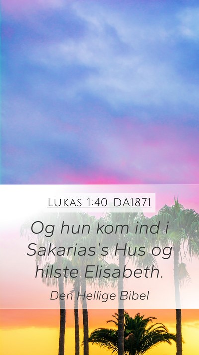 Lukas 1:40 DA1871 Mobile Phone Wallpaper - Og hun kom ind i Sakarias's Hus og hilste - Mobile Bible Verse Wallpaper