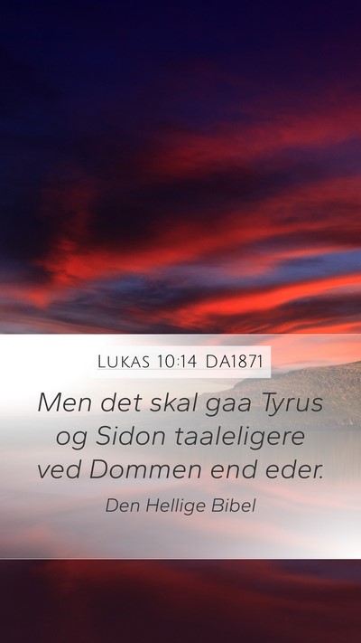 Lukas 10:14 DA1871 Mobile Phone Wallpaper - Men det skal gaa Tyrus og Sidon taaleligere ved - Mobile Bible Verse Wallpaper