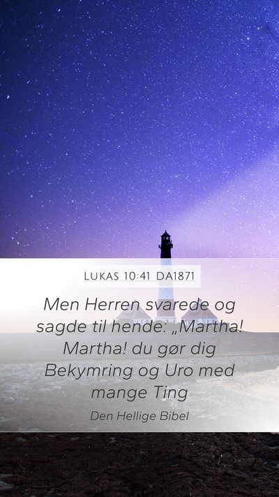 Lukas 10:41 DA1871 Mobile Phone Wallpaper - Men Herren svarede og sagde til hende: „Martha! - Mobile Bible Verse Wallpaper