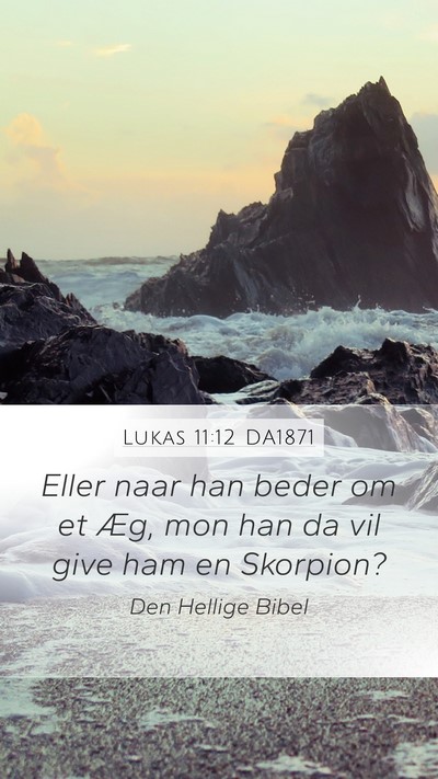 Lukas 11:12 DA1871 Mobile Phone Wallpaper - Eller naar han beder om et Æg, mon han da vil - Mobile Bible Verse Wallpaper