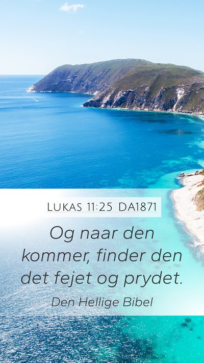 Lukas 11:25 DA1871 Mobile Phone Wallpaper - Og naar den kommer, finder den det fejet og - Mobile Bible Verse Wallpaper