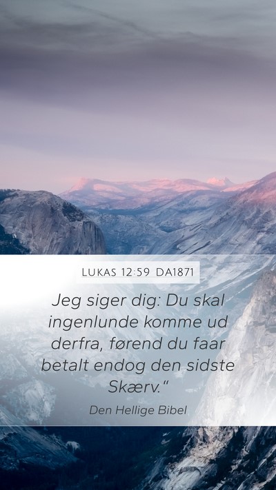 Lukas 12:59 DA1871 Bible Verse Image