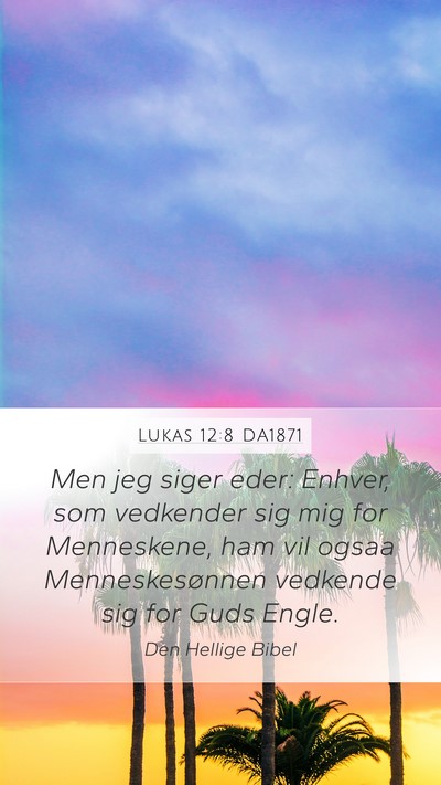 Lukas 12:8 DA1871 Bible Verse Image