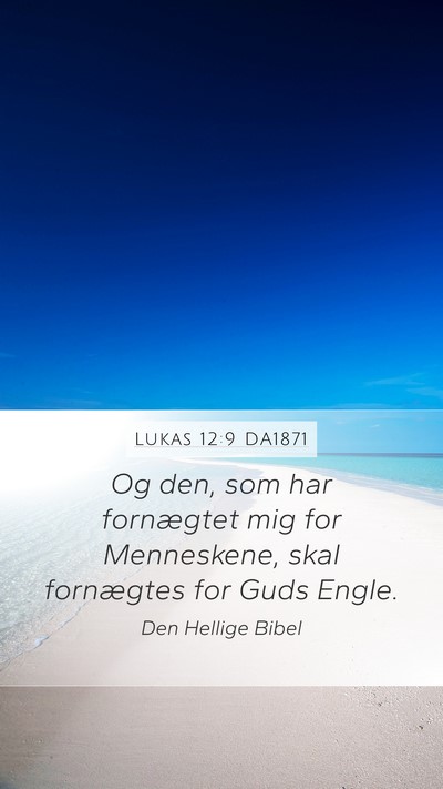 Lukas 12:9 DA1871 Mobile Phone Wallpaper - Og den, som har fornægtet mig for Menneskene, - Mobile Bible Verse Wallpaper