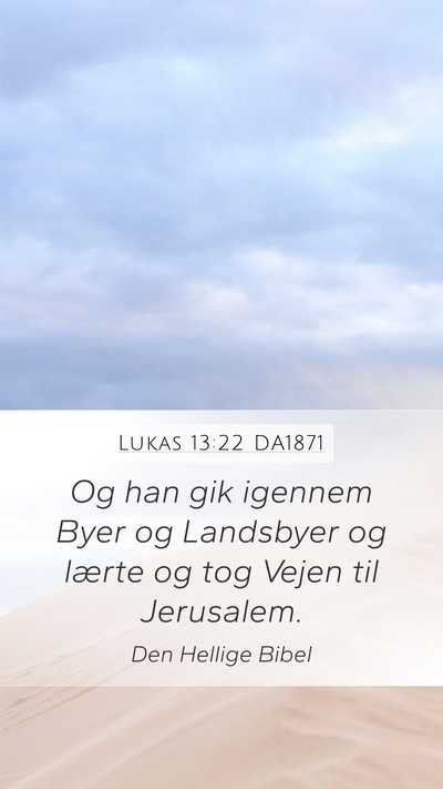 Lukas 13:22 DA1871 Mobile Phone Wallpaper - Og han gik igennem Byer og Landsbyer og lærte og - Mobile Bible Verse Wallpaper