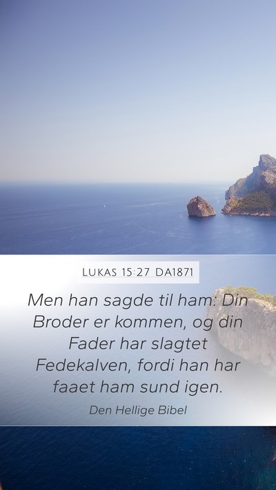 Lukas 15:27 DA1871 Bible Verse Image