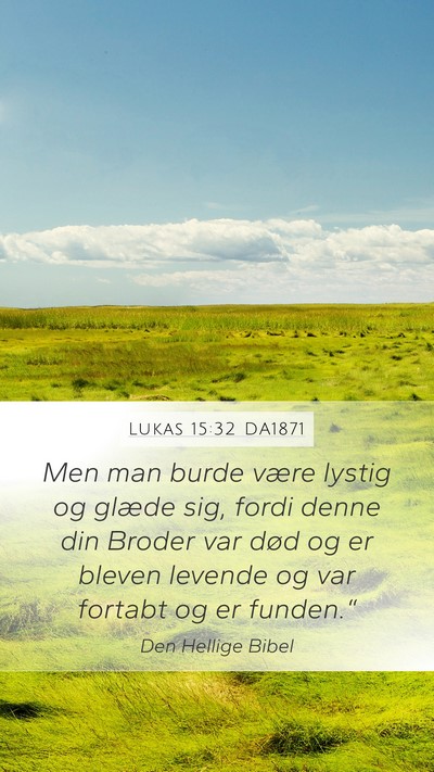 Lukas 15:32 DA1871 Bible Verse Image