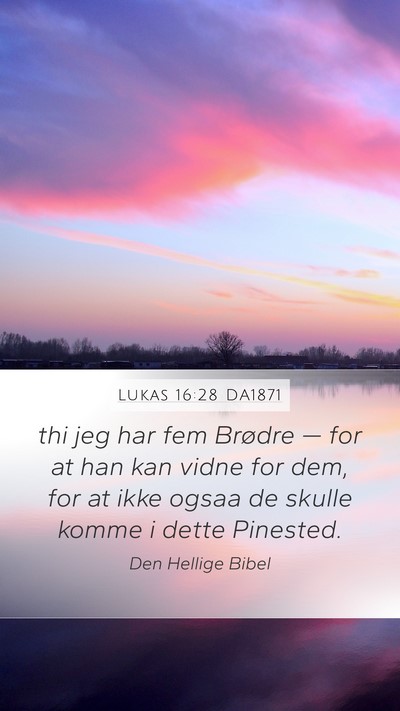 Lukas 16:28 DA1871 Bible Verse Image