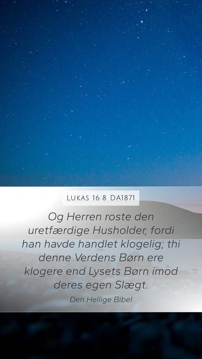 Lukas 16:8 DA1871 Mobile Phone Wallpaper - Og Herren roste den uretfærdige Husholder, fordi - Mobile Bible Verse Wallpaper