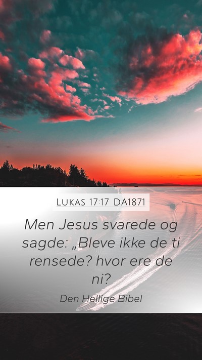 Lukas 17:17 DA1871 Mobile Phone Wallpaper - Men Jesus svarede og sagde: „Bleve ikke de ti - Mobile Bible Verse Wallpaper