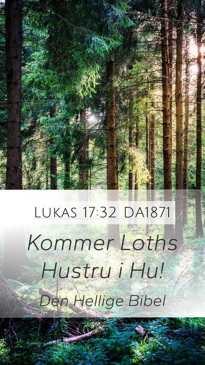 Lukas 17:32 DA1871 Bible Verse Image