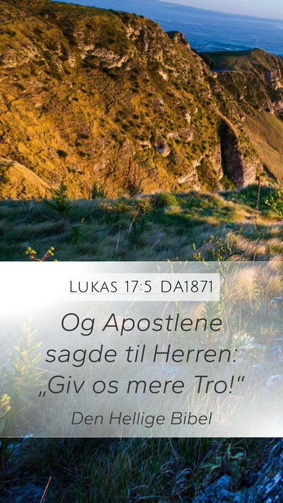 Lukas 17:5 DA1871 Mobile Phone Wallpaper - Og Apostlene sagde til Herren: „Giv os mere - Mobile Bible Verse Wallpaper
