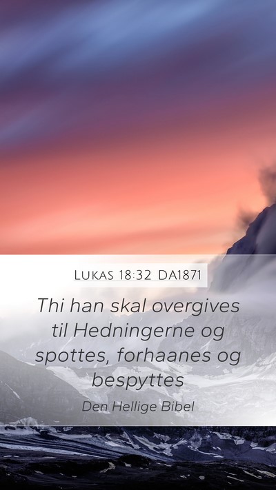 Lukas 18:32 DA1871 Bible Verse Image