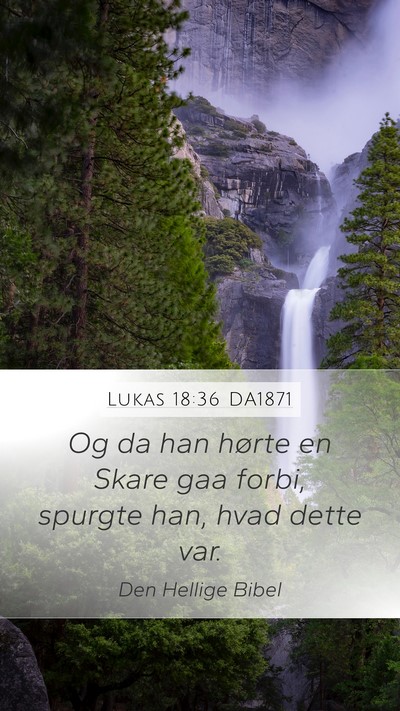 Lukas 18:36 DA1871 Bible Verse Image