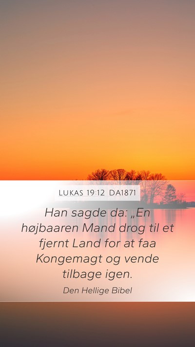 Lukas 19:12 DA1871 Bible Verse Image