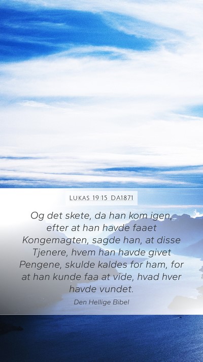 Lukas 19:15 DA1871 Mobile Phone Wallpaper - Og det skete, da han kom igen, efter at han havde - Mobile Bible Verse Wallpaper