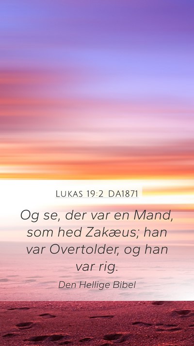 Lukas 19:2 DA1871 Mobile Phone Wallpaper - Og se, der var en Mand, som hed Zakæus; han var - Mobile Bible Verse Wallpaper