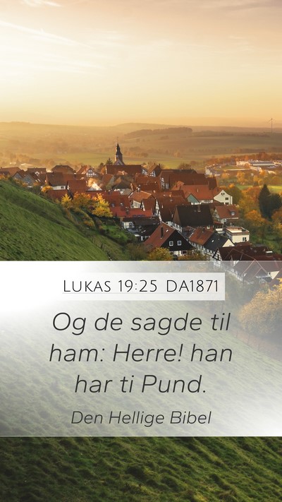 Lukas 19:25 DA1871 Mobile Phone Wallpaper - Og de sagde til ham: Herre! han har ti - Mobile Bible Verse Wallpaper