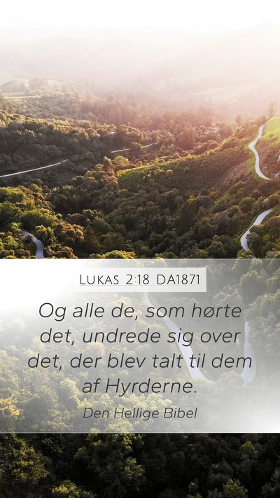 Lukas 2:18 DA1871 Mobile Phone Wallpaper - Og alle de, som hørte det, undrede sig over det, - Mobile Bible Verse Wallpaper