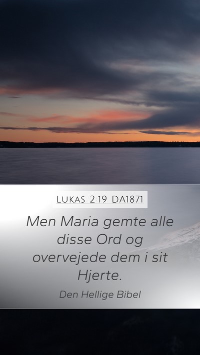Lukas 2:19 DA1871 Mobile Phone Wallpaper - Men Maria gemte alle disse Ord og overvejede dem - Mobile Bible Verse Wallpaper