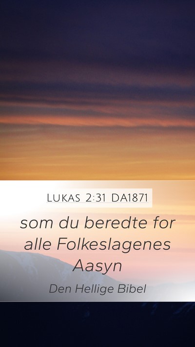 Lukas 2:31 DA1871 Mobile Phone Wallpaper - som du beredte for alle Folkeslagenes - Mobile Bible Verse Wallpaper