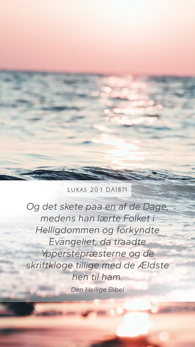 Lukas 20:1 DA1871 Mobile Phone Wallpaper - Og det skete paa en af de Dage, medens han lærte - Mobile Bible Verse Wallpaper