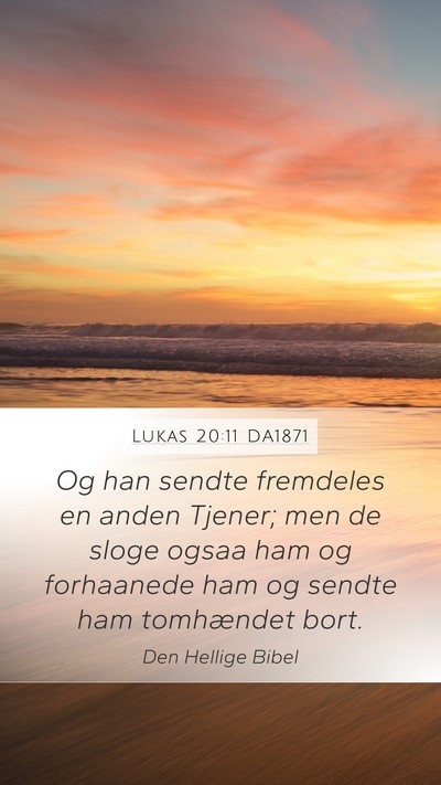 Lukas 20:11 DA1871 Mobile Phone Wallpaper - Og han sendte fremdeles en anden Tjener; men de - Mobile Bible Verse Wallpaper