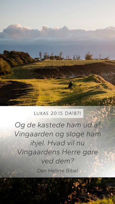 Lukas 20:15 DA1871 Mobile Phone Wallpaper - Og de kastede ham ud af Vingaarden og sloge ham - Mobile Bible Verse Wallpaper