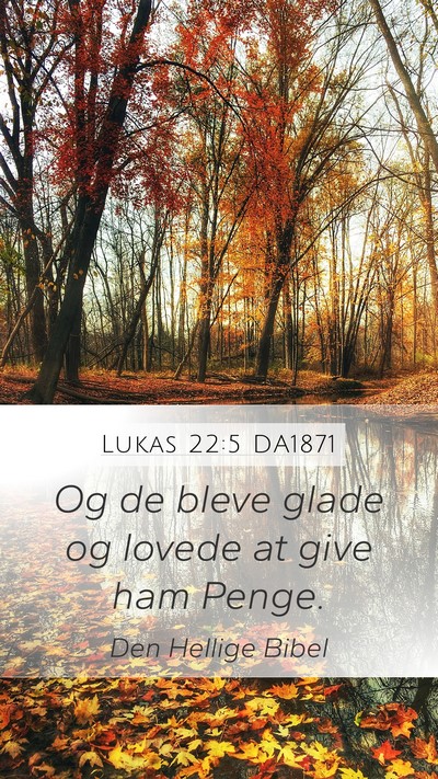 Lukas 22:5 DA1871 Mobile Phone Wallpaper - Og de bleve glade og lovede at give ham - Mobile Bible Verse Wallpaper