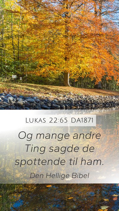Lukas 22:65 DA1871 Mobile Phone Wallpaper - Og mange andre Ting sagde de spottende til - Mobile Bible Verse Wallpaper