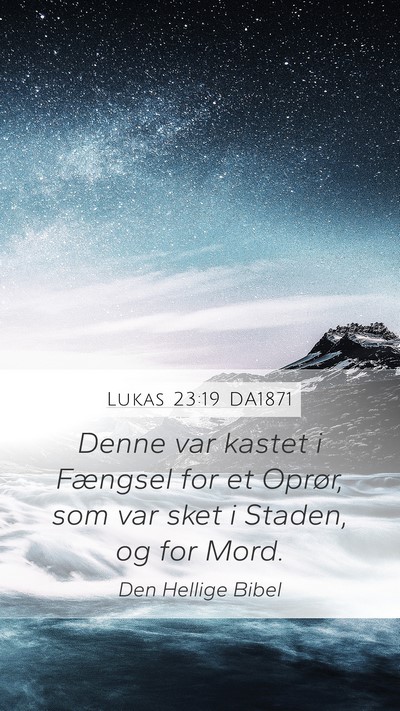 Lukas 23:19 DA1871 Mobile Phone Wallpaper - Denne var kastet i Fængsel for et Oprør, som - Mobile Bible Verse Wallpaper