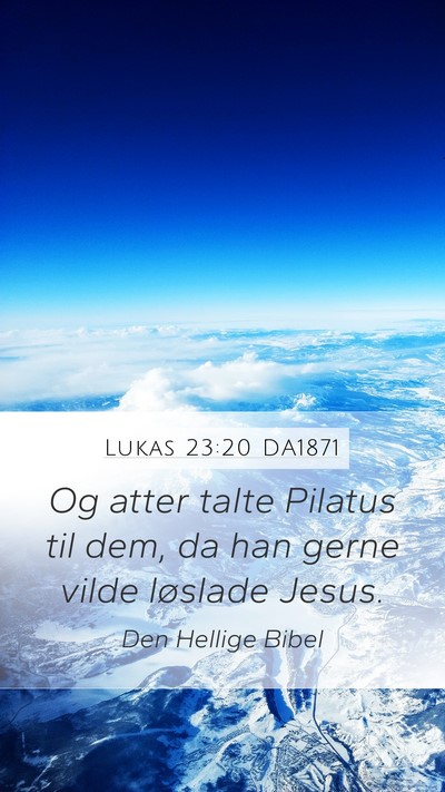 Lukas 23:20 DA1871 Bible Verse Image