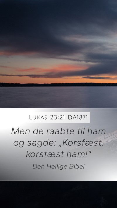Lukas 23:21 DA1871 Bible Verse Image